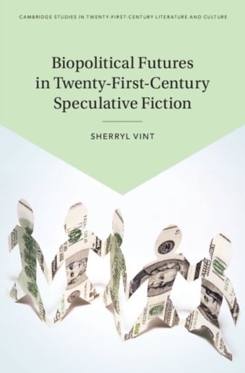 Biopolitical Futures in Twenty-First-Century Speculative Fiction Opracowanie zbiorowe