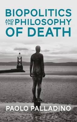 Biopolitics and the Philosophy of Death Palladino Paolo