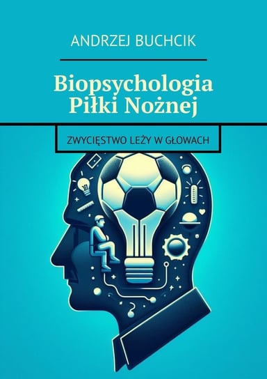 Biopsychologia Piłki Nożnej Andrzej Buchcik