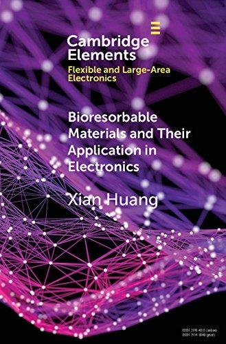 Bioresorbable Materials and Their Application in Electronics Xian Huang