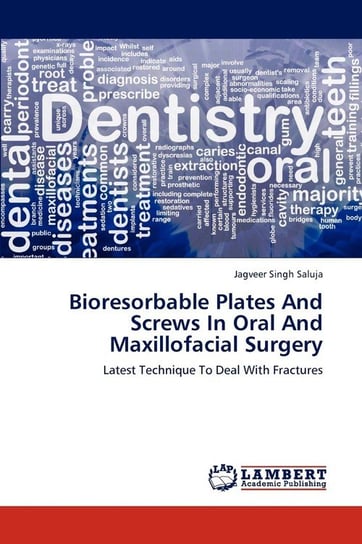 Bioresorbable Plates And Screws In Oral And Maxillofacial Surgery Saluja Jagveer Singh