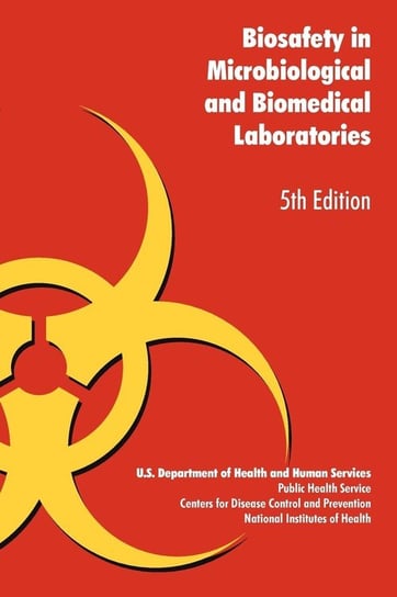 Biosafety in Microbiological and Biomedical Laboratories U. S. Health Dept