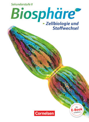 Biosphäre Sekundarstufe II. Zellbiologie und Stoffwechsel Becker Joachim, Nixdorf Barbel Delia, Post Martin
