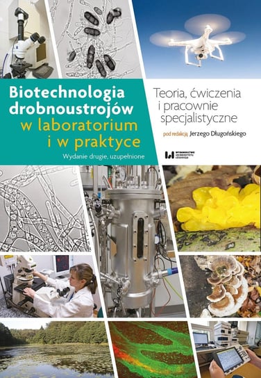 Biotechnologia drobnoustrojów w laboratorium i w praktyce Opracowanie zbiorowe