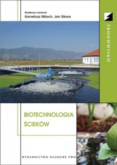 Biotechnologia ścieków Miksch Korneliusz, Sikora Jan