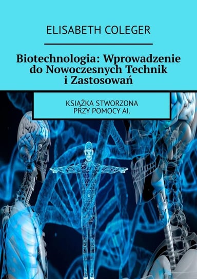 Biotechnologia: Wprowadzenie do Nowoczesnych Technik i Zastosowań Coleger Elisabeth