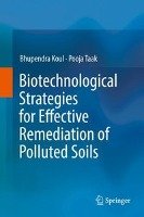 Biotechnological strategies for effective remediation of polluted soils Koul Bhupendra, Pooja Taak