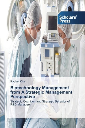 Biotechnology Management from A Strategic Management Perspective Kim Rachel
