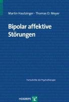 Bipolar affektive Störungen Hautzinger Martin, Meyer Thomas D.