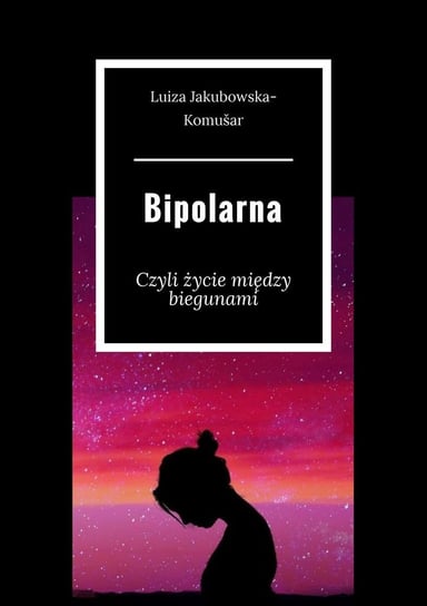 Bipolarna Luiza Komusar-Jakubowska