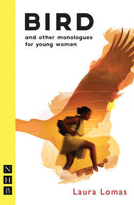 Bird and Other Monologues for Young Women Lomas Laura