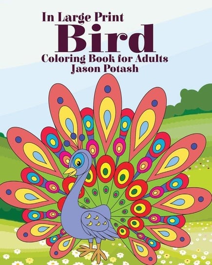 Bird Coloring Book for Adults ( in Large Print) Jason Potash