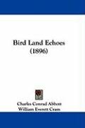 Bird Land Echoes (1896) Abbott Charles Conrad