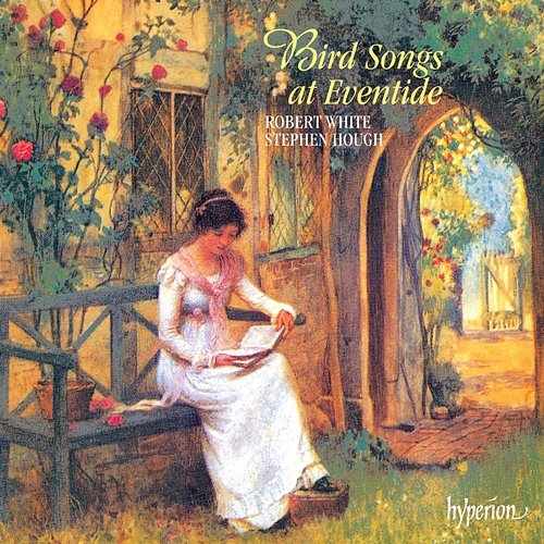 Bird Songs at Eventide: English Songs of the Edwardian Era Robert White, Stephen Hough