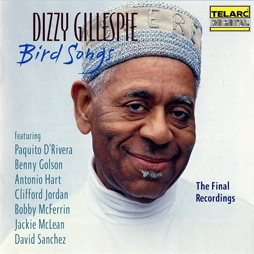 Bird Songs: The Final Recordings Dizzy Gillespie
