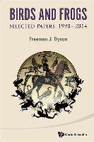 Birds And Frogs: Selected Papers Of Freeman Dyson, 1990-2014 Dyson Freeman J.