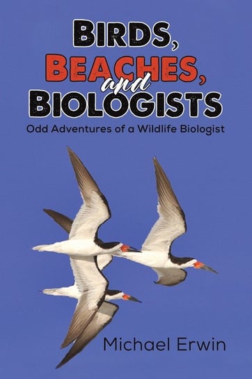 Birds, Beaches, and Biologists austin macauley publishers llc