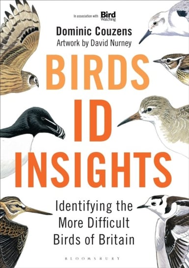 Birds: ID Insights: Identifying the More Difficult Birds of Britain Dominic Couzens