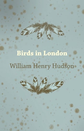 Birds in London Hudson William Henry
