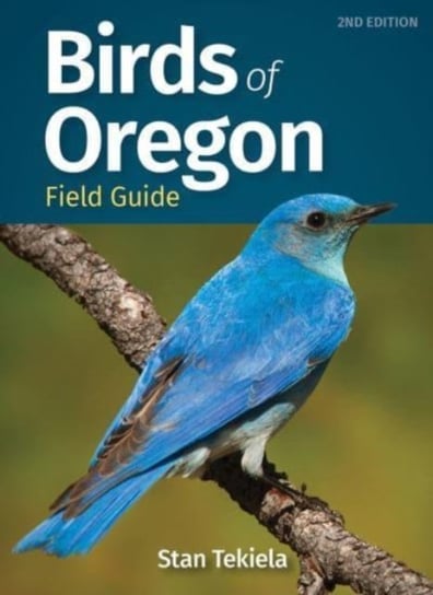 Birds of Oregon Field Guide Stan Tekiela