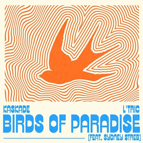 Birds Of Paradise Kaskade, L'Tric feat. Sydney Streb