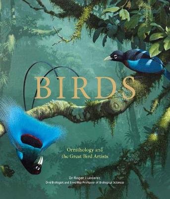 Birds: Ornithology and the Great Bird Artists Roger Lederer
