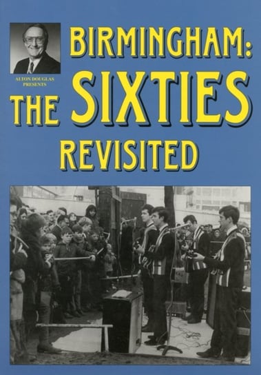 Birmingham: The Sixties Revisited Douglas Alton