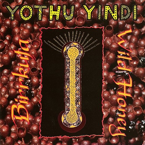 Birrkuta - Wild Honey Yothu Yindi
