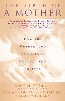 Birth of a Mother: How the Motherhood Experience Changes You Forever Stern Daniel N., Bruschweiler-Stern Nadia