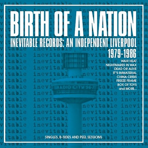 Birth Of A Nation: Inevitable Records: An Independent Liverpool 1979-1986 Various Artists