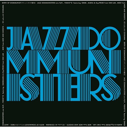 BIRTH OF DOMMUNIST Jazz Dommunisters