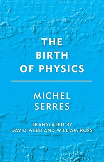 Birth of Physics Serres Michel