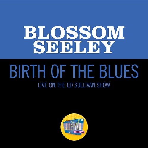 Birth Of The Blues Blossom Seeley