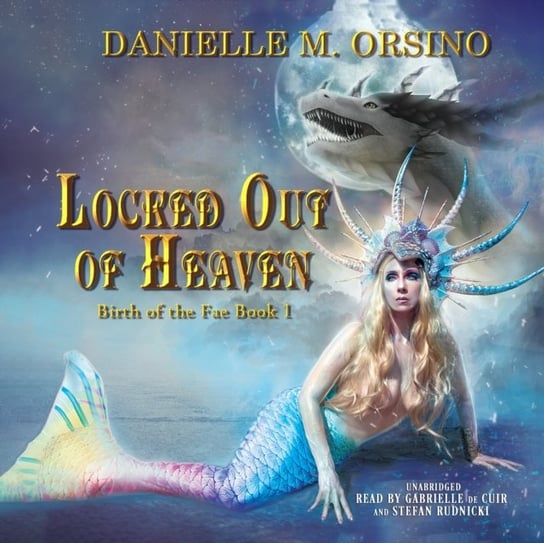 Birth of the Fae. Locked Out of Heaven Orsino Danielle M.