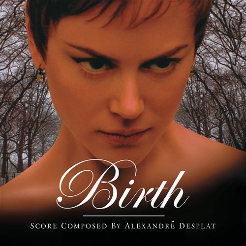 Birth (Original Score) Alexandre Desplat