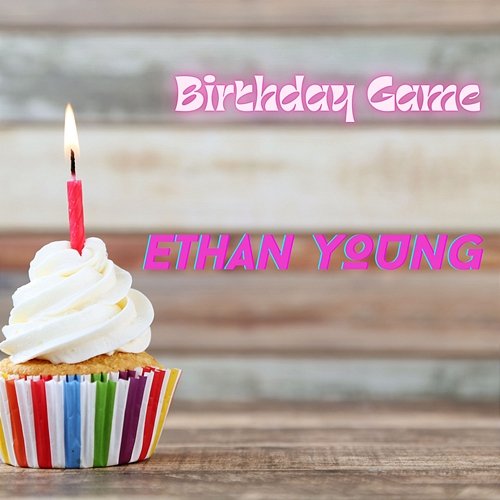 Birthday Game Ethan Young