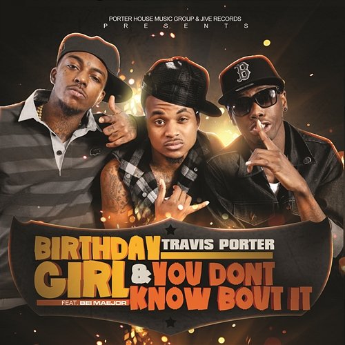 Birthday Girl feat. Bei Maejor & You Don't Know Bout It Travis Porter