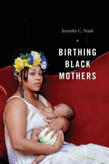 Birthing Black Mothers Jennifer C. Nash