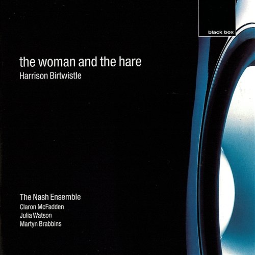 Birtwistle: The Woman And The Hare The Nash Ensemble, Claron McFadden, Julia Watson, Martyn Brabbins
