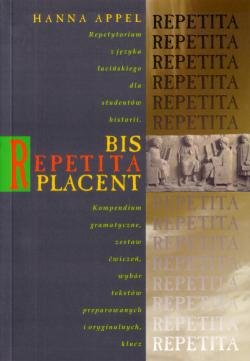 Bis Repetita Placent. Repetytorium z Języka Łacińskiego dla Studentów Historii Appel Hanna
