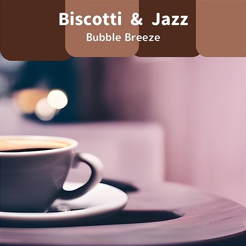 Biscotti & Jazz Bubble Breeze