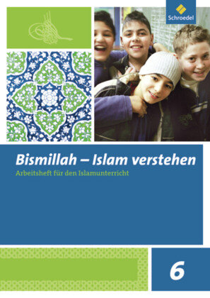 Bismillah 6. Arbeitsheft. Islam verstehen Schroedel Verlag Gmbh, Schroedel