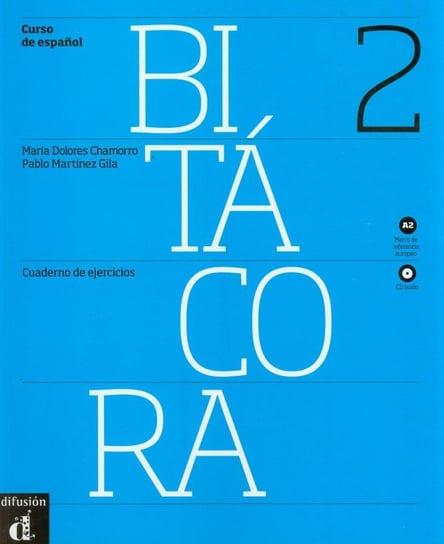 Bitacora A2. Język hiszpański. Ćwiczenia + CD Garmendia Agustin, Baulenas Sans Neus, Peris Martin Ernesto