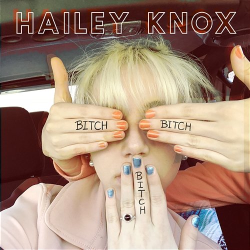 Bitch, Bitch, Bitch Hailey Knox