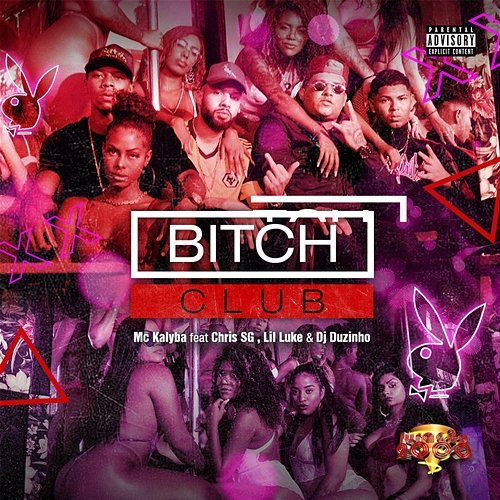 Bitch Club MC Kalyba & Furacão 2000 feat. Chris SG, DJ Duzinho, Lil Luke