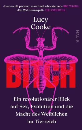 Bitch - Ein revolutionärer Blick auf Sex, Evolution und die Macht des Weiblichen im Tierreich Malik
