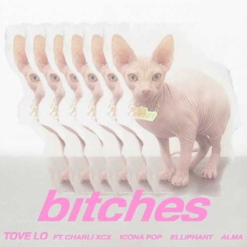 bitches Tove Lo feat. Charli XCX, Icona Pop, Elliphant, Alma
