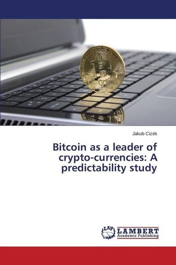 Bitcoin as a leader of crypto-currencies Cizek Jakub