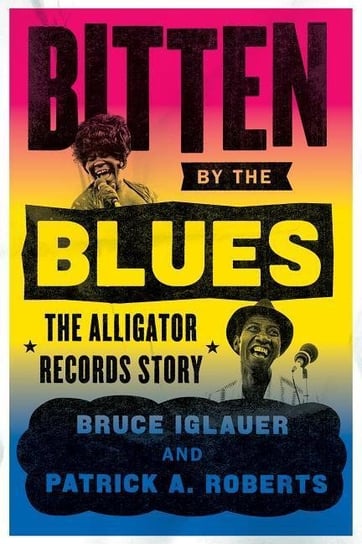 Bitten by the Blues Iglauer Bruce, Roberts Patrick A.