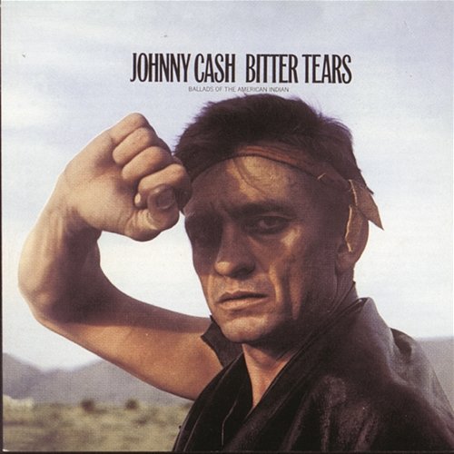 Bitter Tears: Johnny Cash Sings Ballads Of The American Indian Johnny Cash